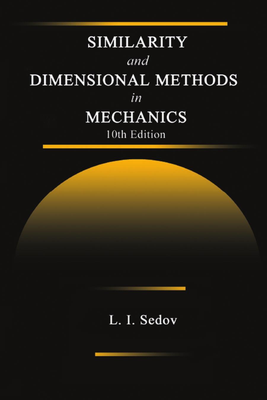 Similarity and Dimensional Methods in Mechanics Edition 10th by L. I. Sedov