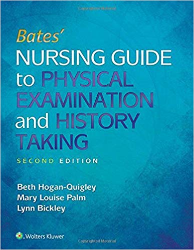 Bates' Nursing Guide to Physical Examination and History Taking, Second Edition by Hogan-Quigley, Beth, R.N. , Palm, Mary Louise, R.N. , Bickley, Lynn S., M.D. 