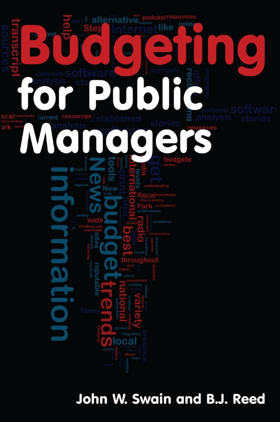 Budgeting for Public Managers  by Swain, John W.,Reed, B. J_