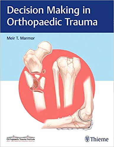 Decision Making in Orthopaedic Trauma by Meir Marmor 