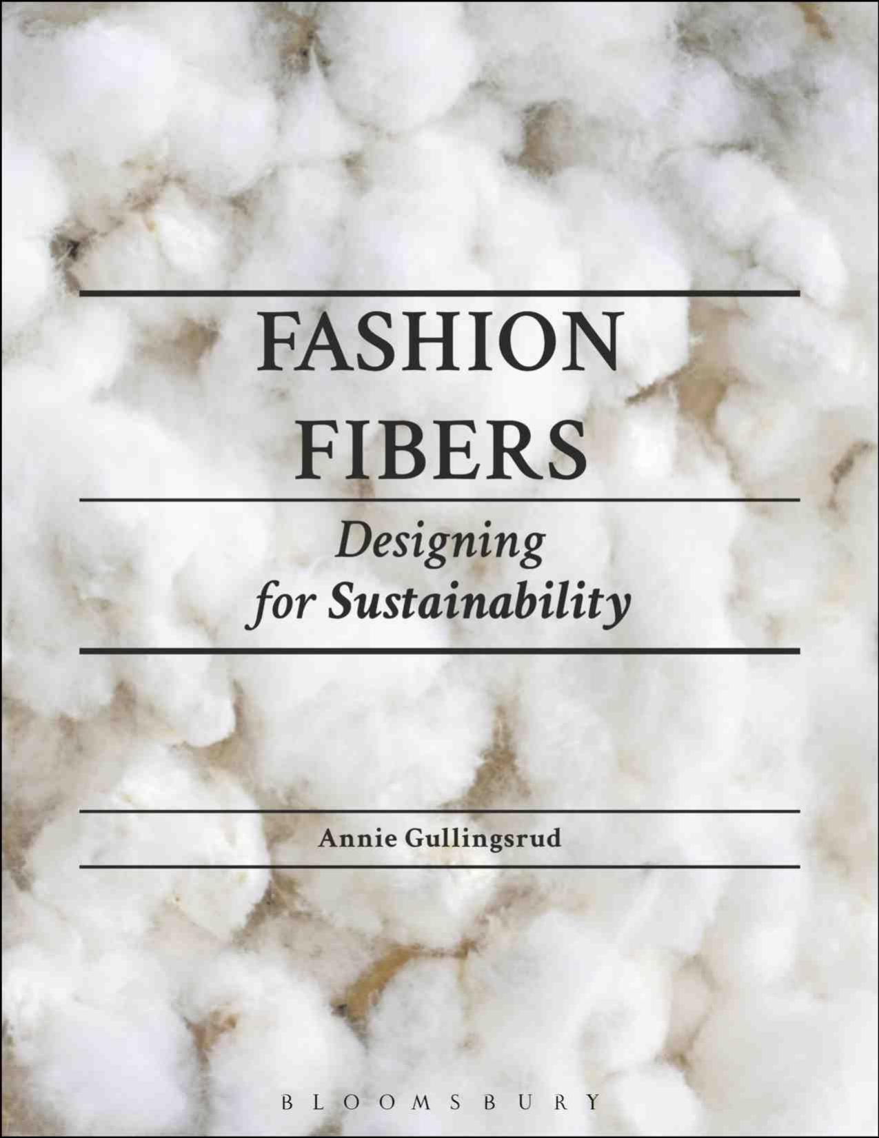 Fashion Fibers Designing for Sustainability by Annie Gullingsrud