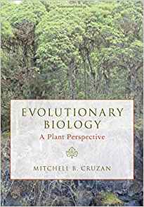 Evolutionary Biology: A Plant Perspective by Mitchell B. Cruzan 