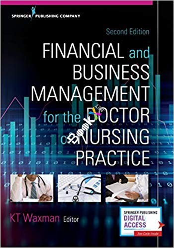 Financial and Business Management for the Doctor of Nursing Practice, 2nd Edition by KT Waxman 