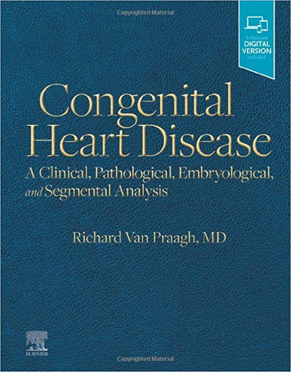 Congenital Heart Disease, A Clinical, Pathological, Embryological, And ...