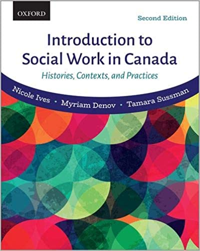 Introduction to Social Work in Canada Histories, Contexts, and Practices 2nd Canadian Edition by Nicole Ives , Myriam Denov , Tamara Sussman 