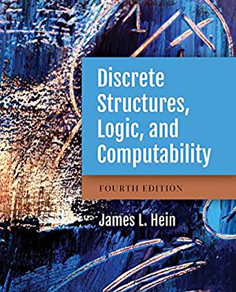 Discrete Structures, Logic, and Computability, 4th Edition by James L. Hein 