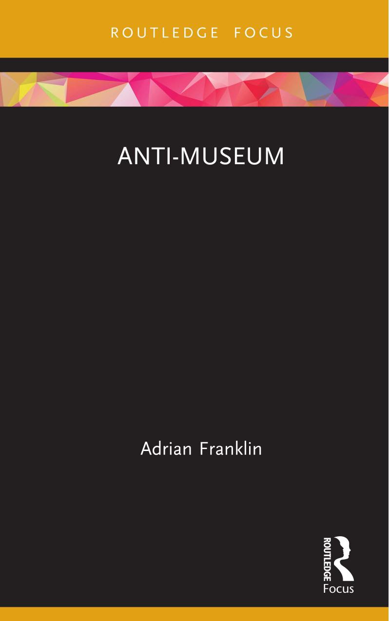 Anti-Museum (Museums in Focus 1st  by Adrian Franklin