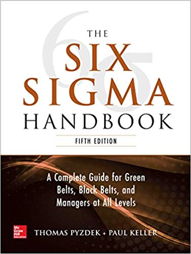 The Six Sigma Handbook, 5th Edition by Thomas Pyzdek , Paul A. Keller 