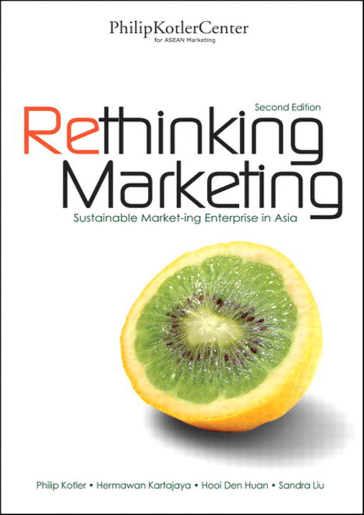 Rethinking Marketing_ Sustainable Marketing Enterprise in Asia (2nd Edition) -  by Philip Kotler
