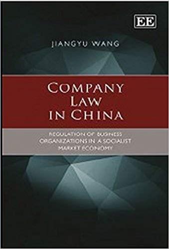 Company Law in China: Regulation of Business Organizations in a Socialist Market Economy Reprint Edition