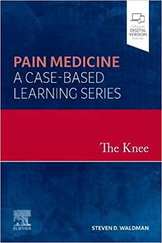 The Knee - E-Book (Pain Medicine A Case-Based Learning Series) by Steven D. Waldman MD JD 