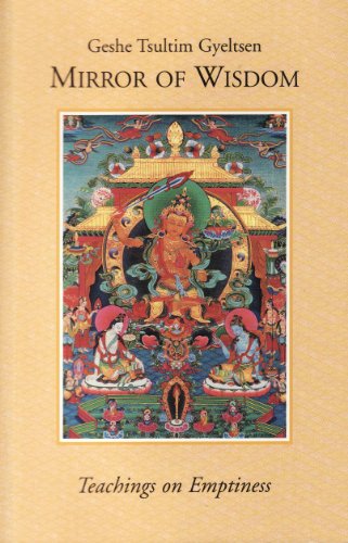 Mirror of Wisdom: Teachings on Emptiness by Tsultim Gyeltsen