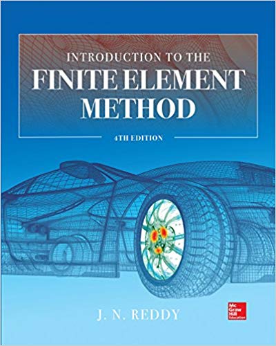 Introduction to the Finite Element Method 4th Edition by J. N. Reddy 