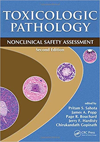 Toxicologic Pathology: Nonclinical Safety Assessment, 2nd Edition by Pritam S. Sahota , James A. Popp , Jerry F. Hardisty , Chirukandath Gopinath , Page Bouchard 