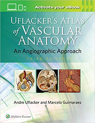 Uflackers Atlas of Vascular Anatomy 3rd Edition by Marcelo Guimaraes MD FSIR 