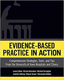 Evidence-Based Practice In Action by Laura Cullen , Kirsten Hanrahan , Michele Farrington , Jennifer DeBerg , Charmaine Kleiber , Sharon Tucker 
