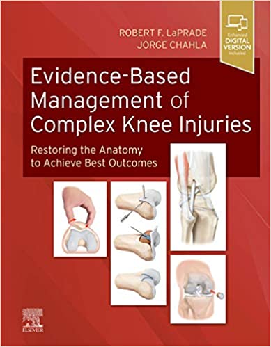 Evidence-Based Management of Complex Knee Injuries by Robert F. LaPrade MD PhD , Jorge Chahla MD PhD 