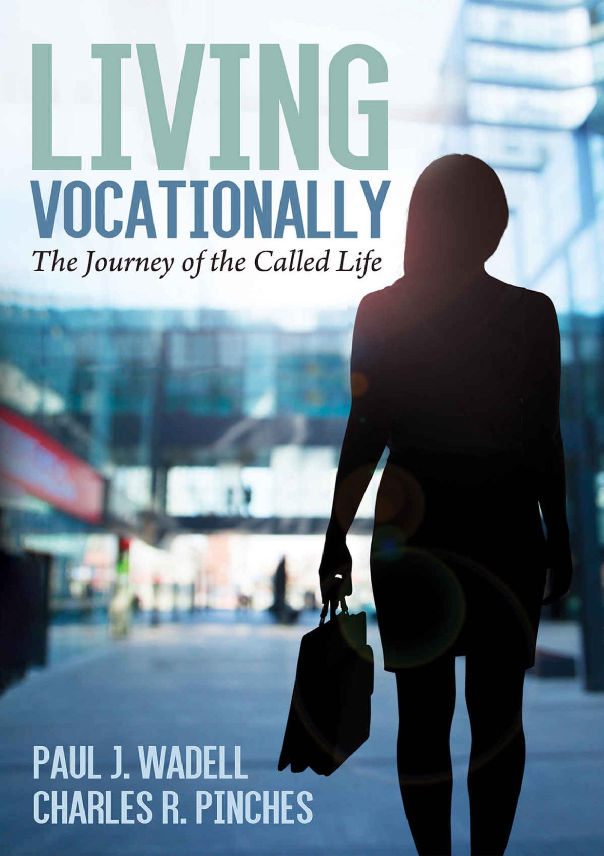 Living Vocationally:The Journey of the Called Life  by  Paul J. Wadell .  Charles R. Pinches
