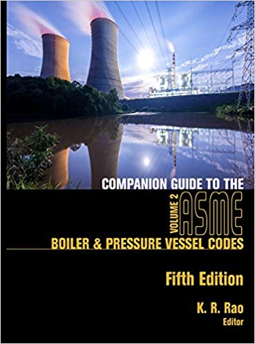 Companion Guide to the ASME Boiler and Pressure Vessel Codes, Volume 2, Fifth Edition by K R Rao 