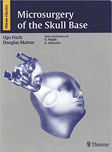 Microsurgery of the Skull Base  by Ugo Fisch , Douglas Mattox 