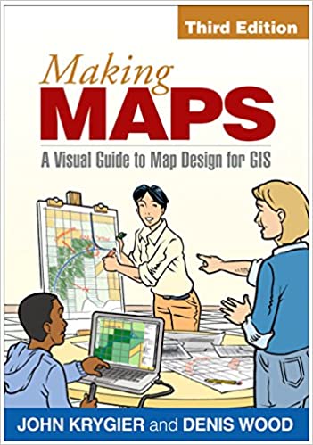 Making Maps, Third Edition: A Visual Guide to Map Design for GIS 3rd Edition