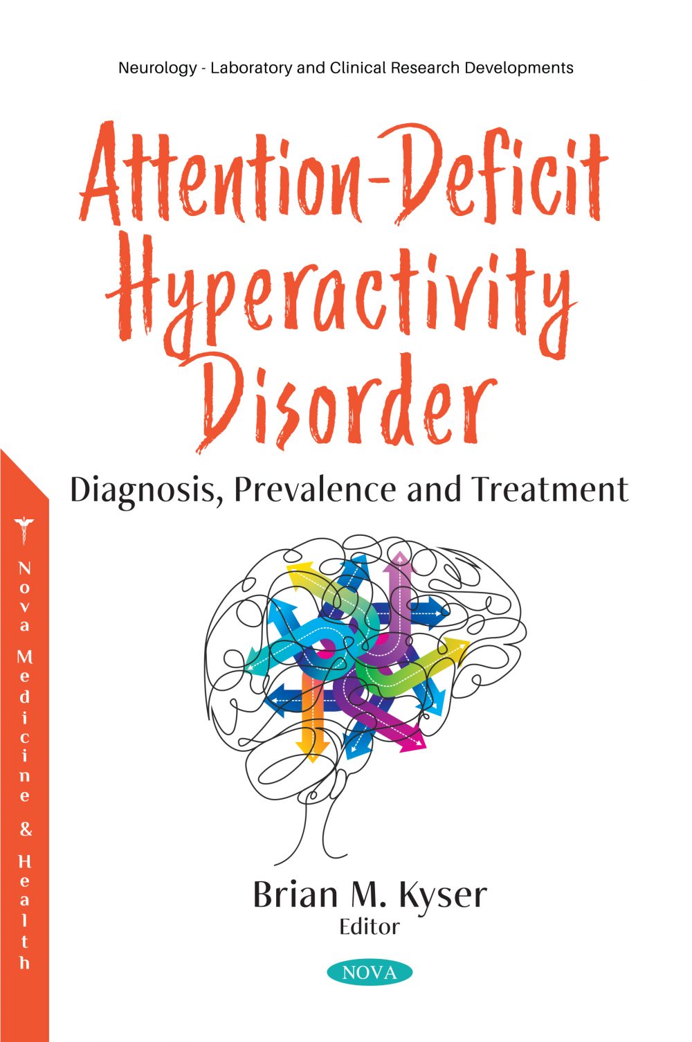Attention-Deficit Hyperactivity Disorder Diagnosis, Prevalence and Treatment by Brian M. Kyser 