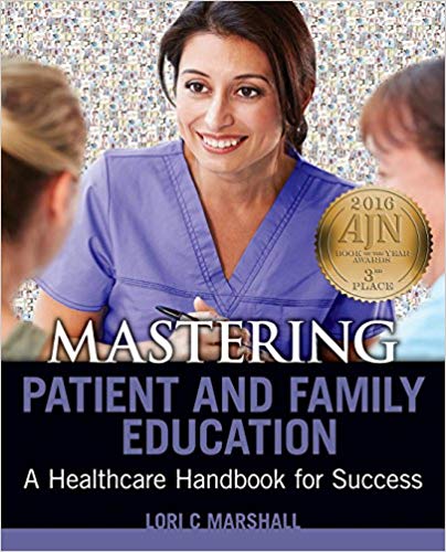 Mastering Patient and Family Education by Lori C. Marshall 