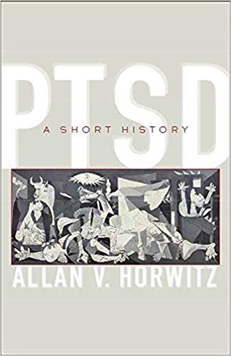 PTSD: A Short History by Allan V. Horwitz 