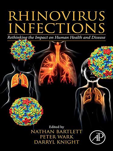 Rhinovirus Infections: Rethinking the Impact on Human Health and Disease by Nathan Bartlett , Peter Wark , Darryl Knight 