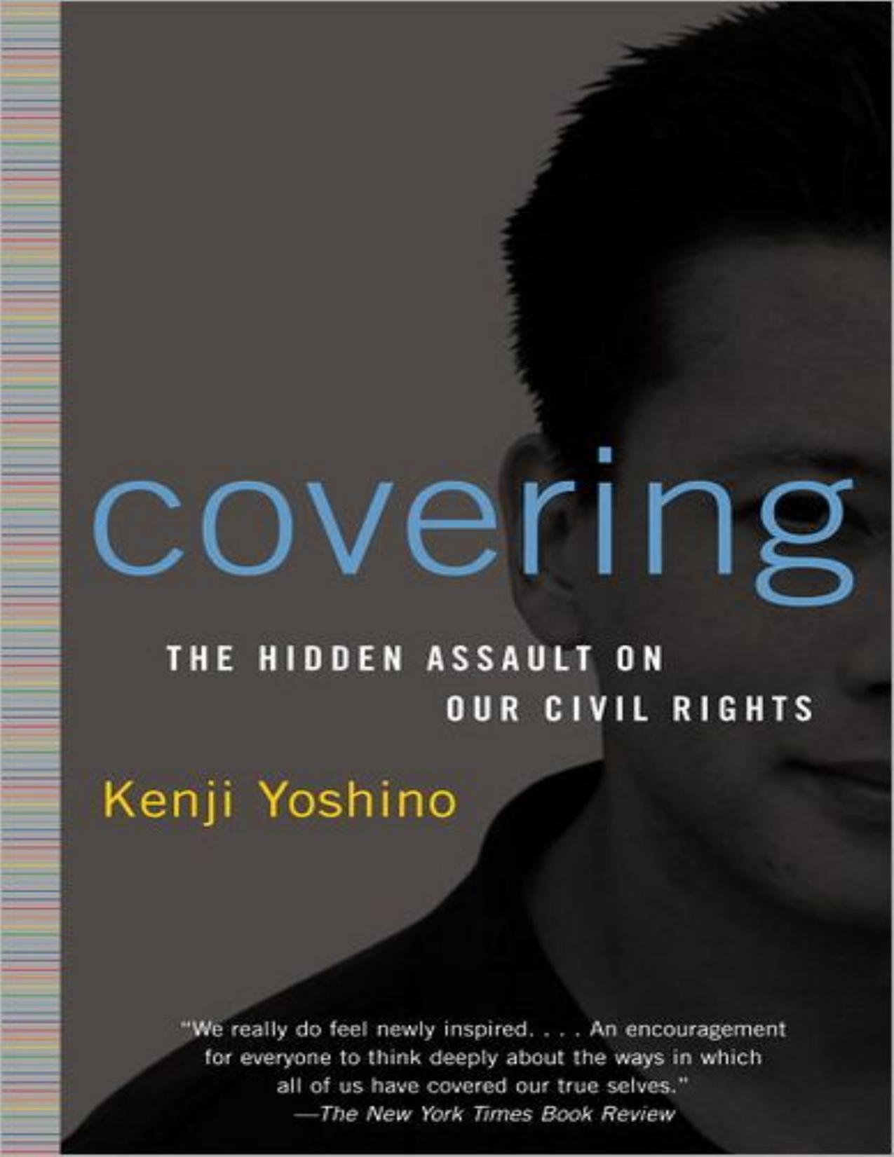 Covering:The Hidden Assault on American Civil Rights  by Kenji Yoshino