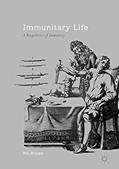 Immunitary Life: A Biopolitics of Immunity by Nik Brown 
