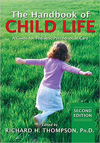 The Handbook of Child Life: A Guide for Pediatric Psychosocial Care 2nd Edition by Richard H. , Ph.D. Thompson 