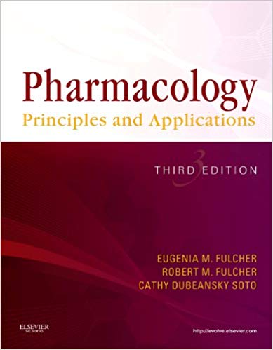 Pharmacology: Principles and Applications 3rd Edition by Eugenia M. Fulcher , Robert M. Fulcher , Cathy Dubeansky Soto 