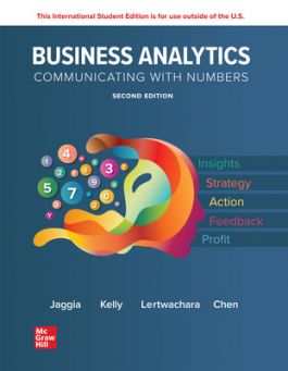 Business Analytics Communicating with Numbers 2nd Edition by Sanjiv Jaggia, Leida Chen , Kevin Lertwachara, Alison Kelly 