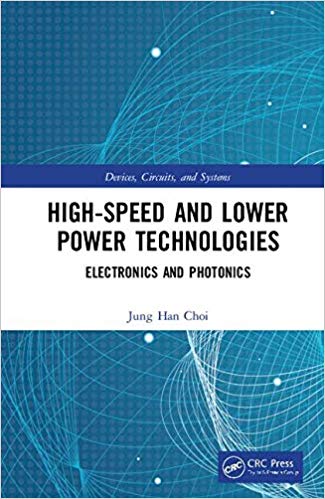 High-Speed and Lower Power Technologies by Jung Han Choi , Krzysztof Iniewski 