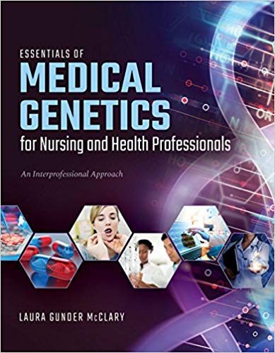 Essentials of Medical Genetics for Nursing and Health Professionals by Laura M. Gunder McClary 