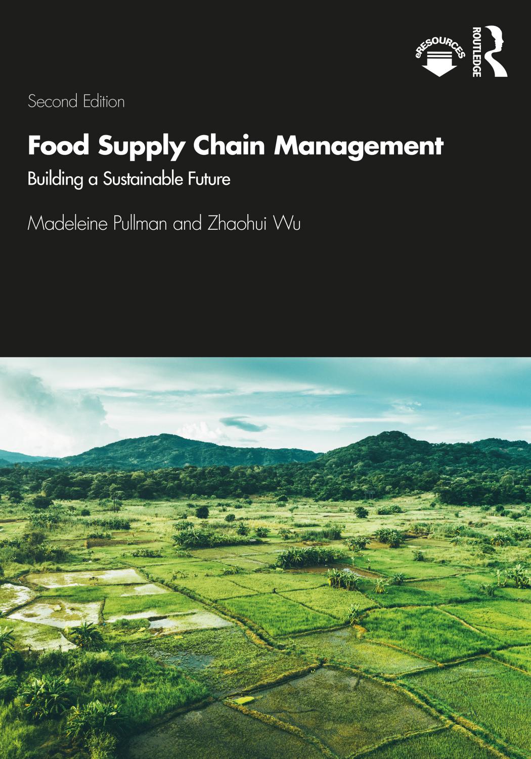 Food Supply Chain Management; Building a Sustainable Future 2st by Madeleine Pullman ,  Zhaohui Wu
