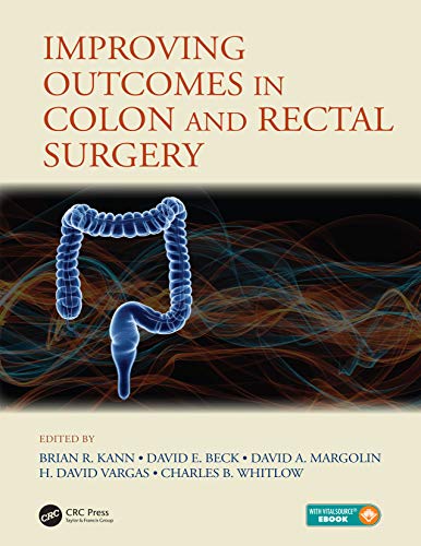 Improving Outcomes in Colon and Rectal Surgery by Brian R. Kann , David E. Beck , David A. Margolin , H. David Vargas , Charles B. Whitlow 