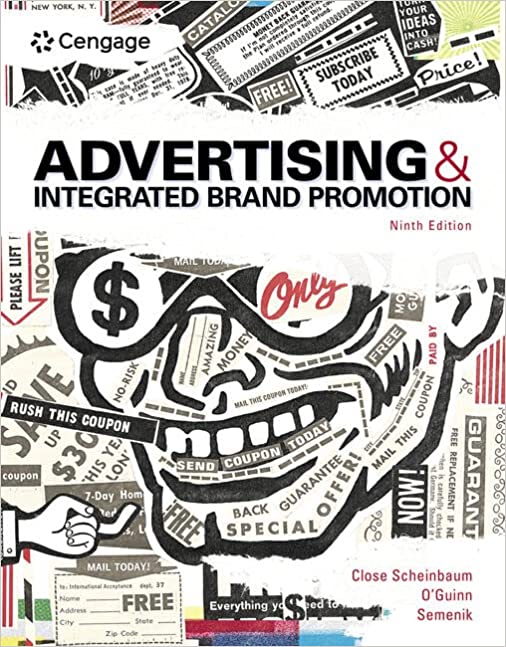 Advertising and Integrated Brand Promotion 9th Edition  by Angeline Close Scheinbaum , Thomas O'Guinn , Richard J. Semenik 