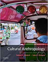 Cultural Anthropology: Asking Questions About Humanity, 2nd Edition  by Robert L. Welsch , Luis A. Vivanco 