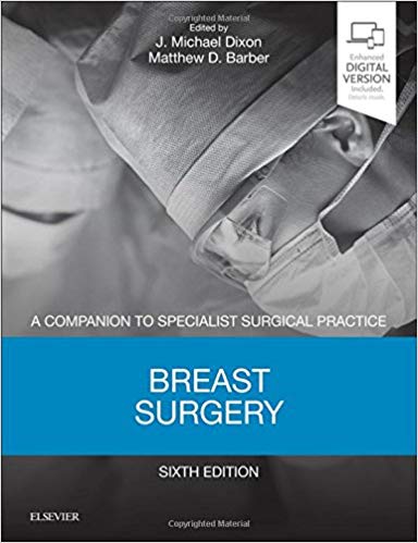 Breast Surgery: A Companion to Specialist Surgical Practice 6th Edition by J Michael Dixon BSc(Hons) MBChB MD FRCS FRCSEd FRCPEd(Hon) , Matthew D. Barber BSc(Hons) MBChB(Hons) MD FRCS(Gen Surg) 