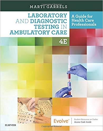 Laboratory and Diagnostic Testing in Ambulatory Care 4th Edition by Marti Garrels MSA MT(ASCP) CMA (AAMA) 