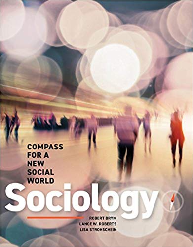 Sociology: Compass for a New Social World, 6th Canadian Edition  by Robert Brym , Lance Roberts , Lisa Strohschein 