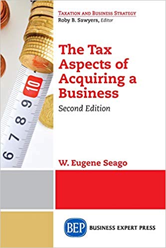 The Tax Aspects of Acquiring a Business, Second Edition  by W Eugene Seago 