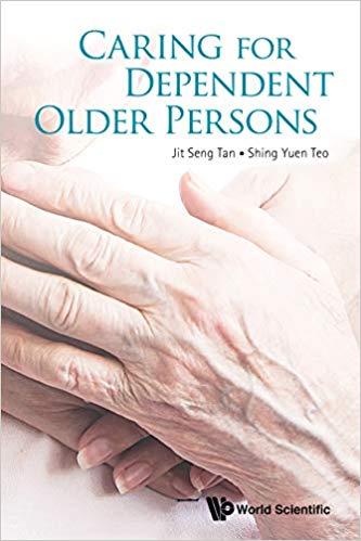 Caring For Dependent Older Persons by Jit Seng Tan , Shing Yuen Teo 