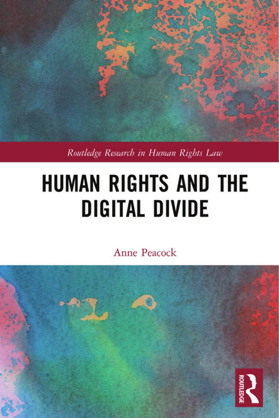 Human Rights and the Digital Divide(Routledge Research in Human Rights Law) 1st Edition by Anne Peacock