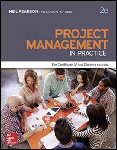 Project Management in Practice For Certificate IV and Diploma courses 2nd Australian Edition by Pearson Dr, Neil , Erik W. Larson , Clifford F. Gray 
