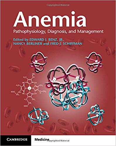 Anemia Pathophysiology, Diagnosis, and Management by Edward J. Benz Jr. Jr MD , Nancy Berliner MD , Fred J. Schiffman MD 