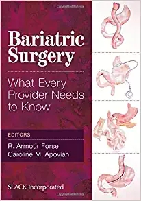 Bariatric Surgery-What Every Provider Needs to Know by R. Armour Forse MD PhD , Caroline M. Apovian MD FACP FACN 
