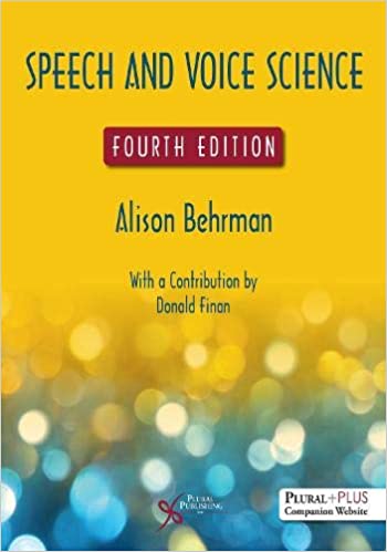 Speech and Voice Science, Fourth Edition by Alison Behrman